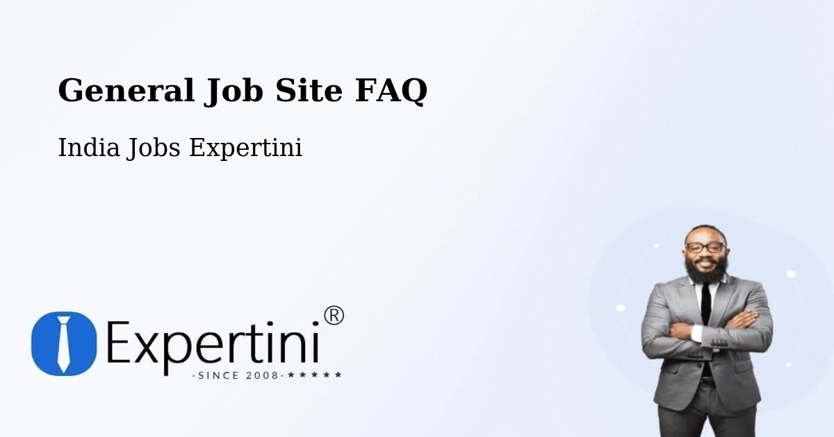 General Job Site FAQ - India Jobs Expertini