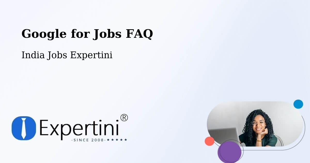 Google for Jobs FAQ - India Jobs Expertini
