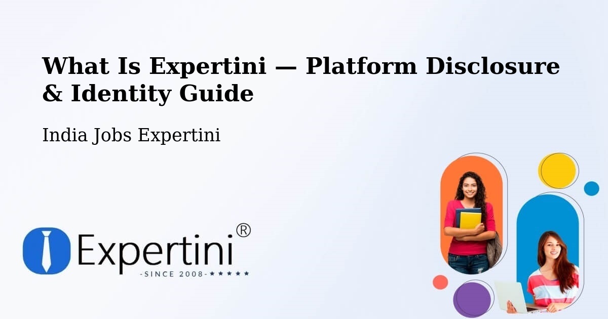 What Is Expertini — Platform Disclosure & Identity Guide – Erode